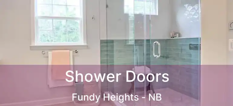  Shower Doors Fundy Heights - NB