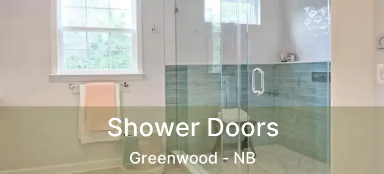  Shower Doors Greenwood - NB