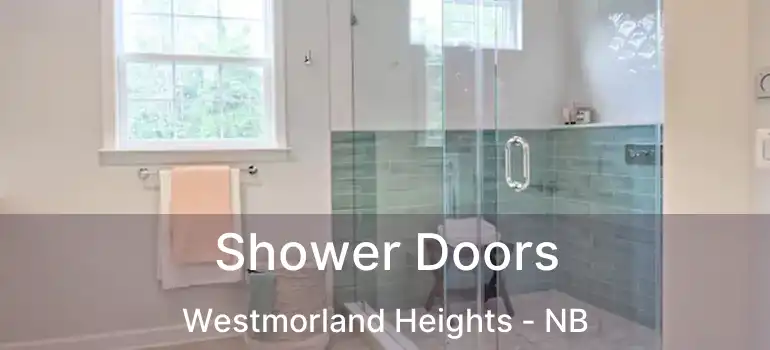  Shower Doors Westmorland Heights - NB