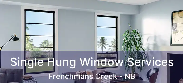  Single Hung Window Services Frenchmans Creek - NB