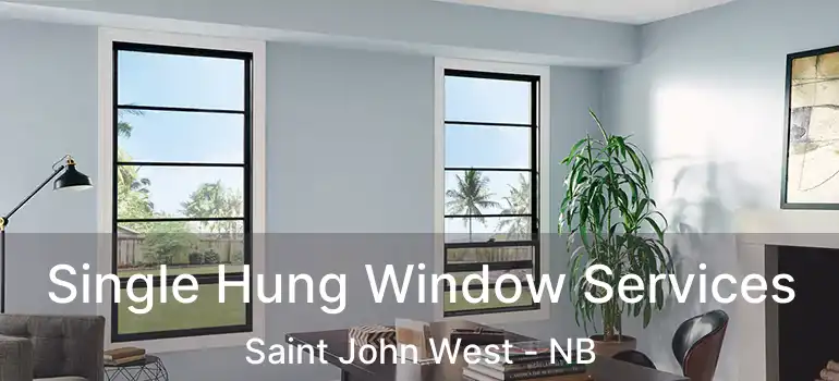  Single Hung Window Services Saint John West - NB