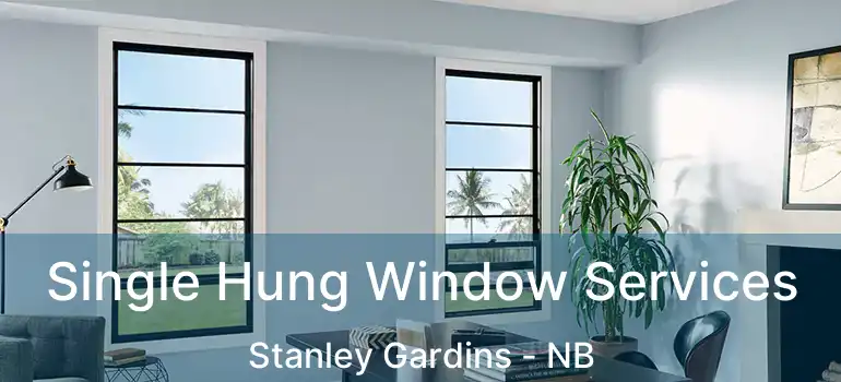  Single Hung Window Services Stanley Gardins - NB