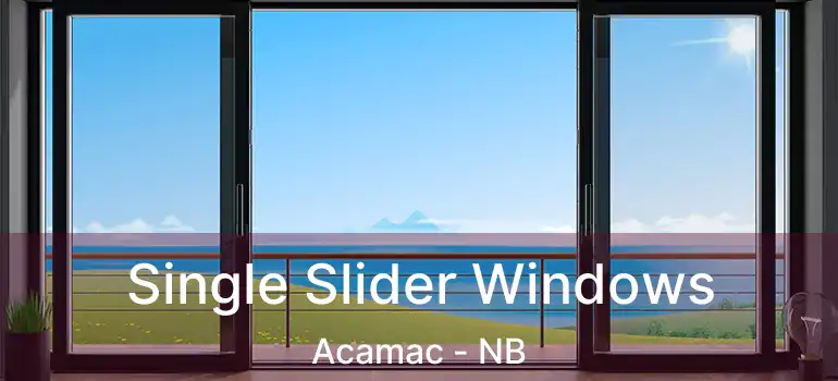  Single Slider Windows Acamac - NB