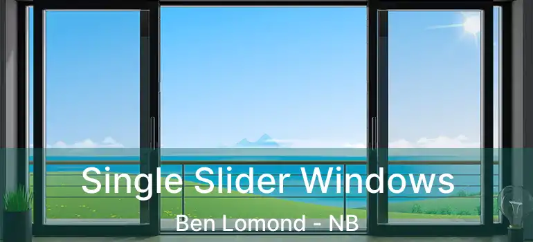  Single Slider Windows Ben Lomond - NB