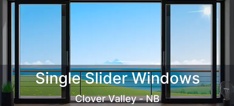  Single Slider Windows Clover Valley - NB