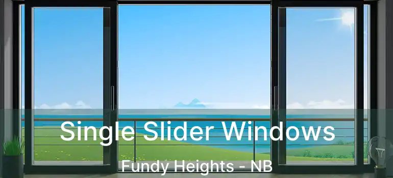  Single Slider Windows Fundy Heights - NB