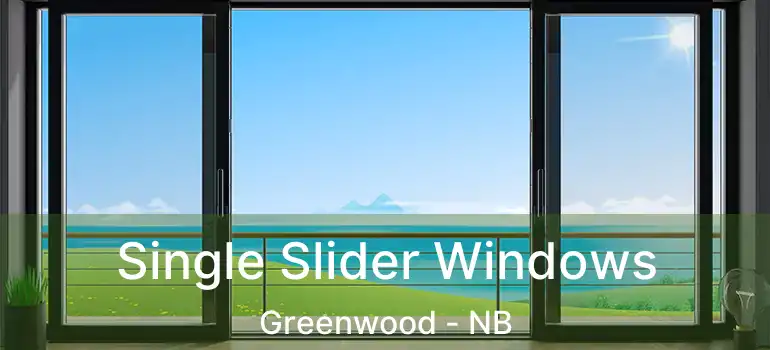  Single Slider Windows Greenwood - NB