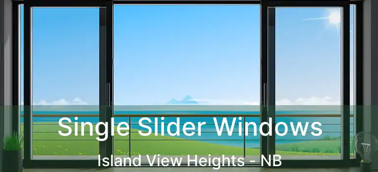  Single Slider Windows Island View Heights - NB