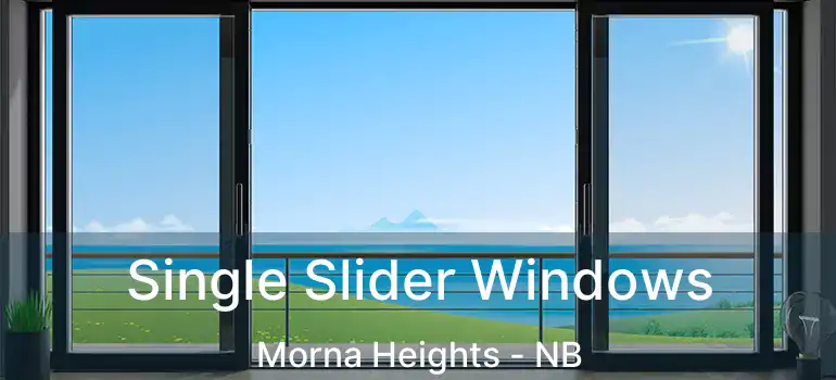  Single Slider Windows Morna Heights - NB