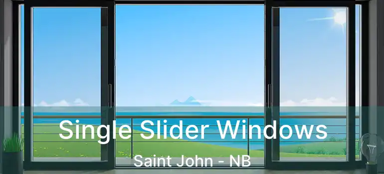  Single Slider Windows Saint John - NB