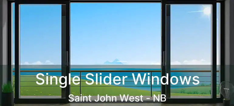  Single Slider Windows Saint John West - NB
