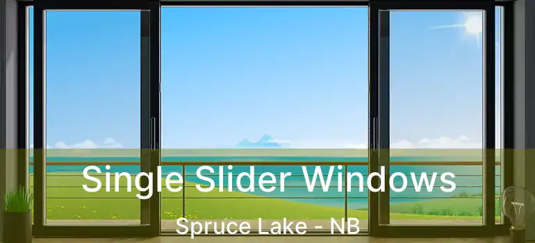  Single Slider Windows Spruce Lake - NB