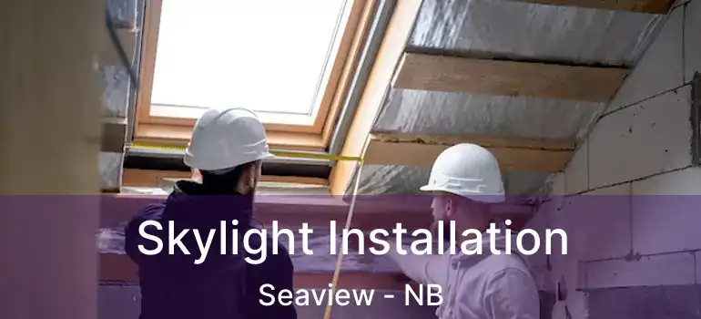  Skylight Installation Seaview - NB