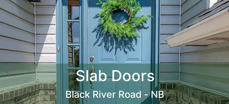  Slab Doors Black River Road - NB