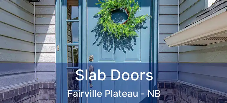  Slab Doors Fairville Plateau - NB