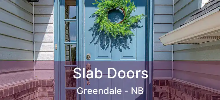  Slab Doors Greendale - NB