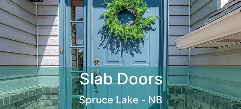  Slab Doors Spruce Lake - NB
