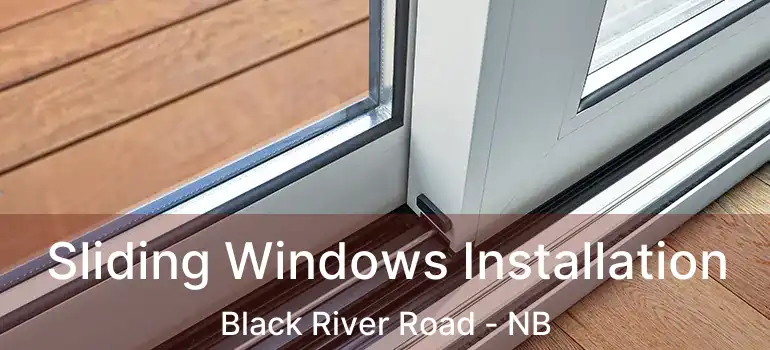  Sliding Windows Installation Black River Road - NB