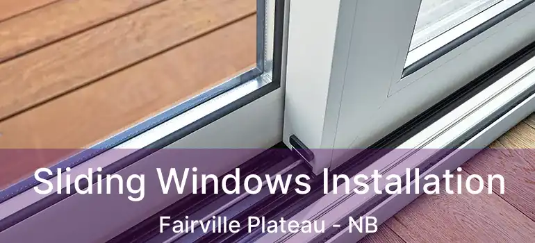  Sliding Windows Installation Fairville Plateau - NB