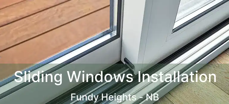  Sliding Windows Installation Fundy Heights - NB