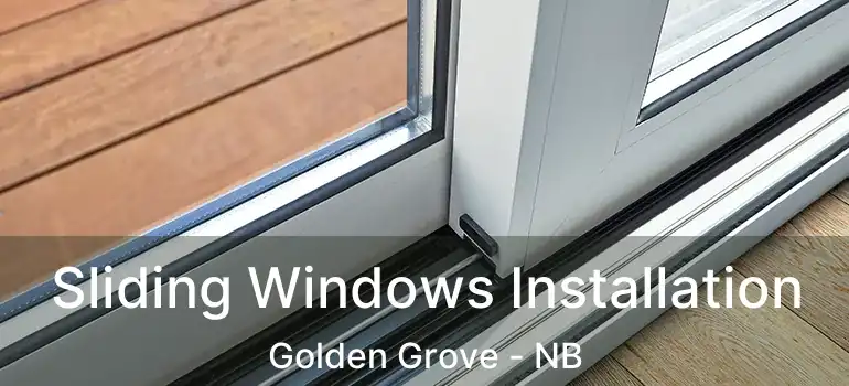  Sliding Windows Installation Golden Grove - NB