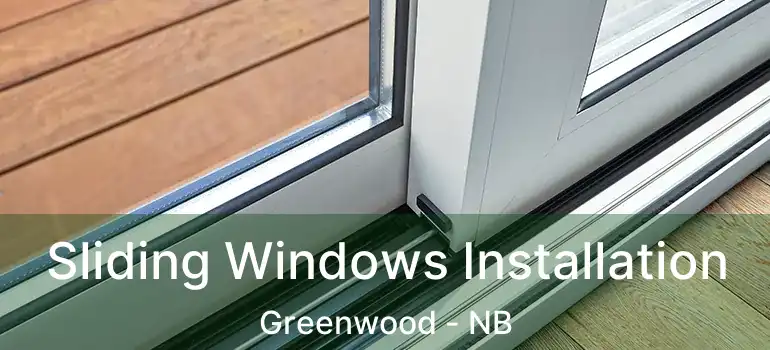  Sliding Windows Installation Greenwood - NB