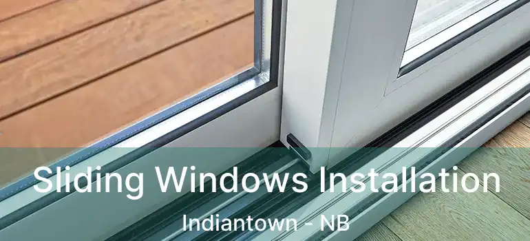  Sliding Windows Installation Indiantown - NB