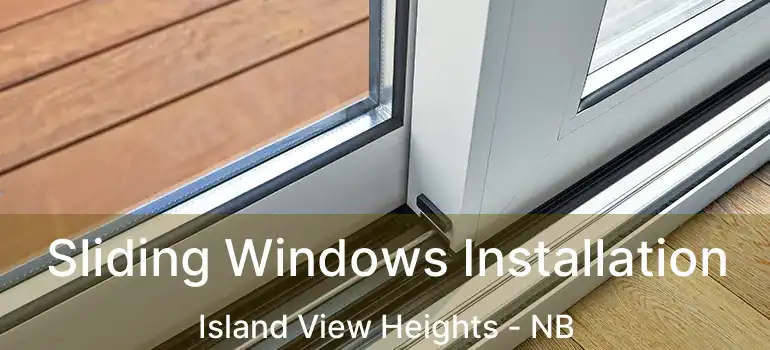  Sliding Windows Installation Island View Heights - NB