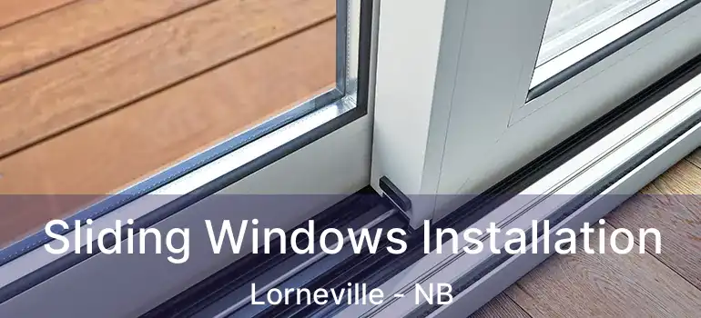  Sliding Windows Installation Lorneville - NB
