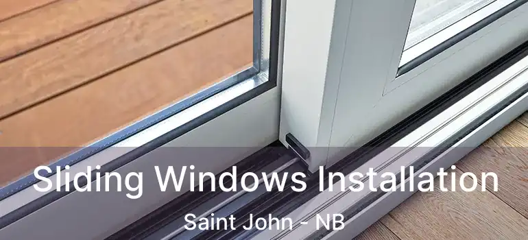  Sliding Windows Installation Saint John - NB
