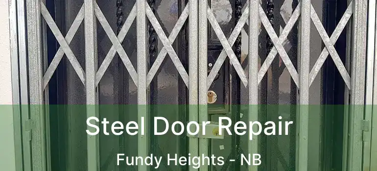  Steel Door Repair Fundy Heights - NB