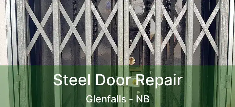  Steel Door Repair Glenfalls - NB