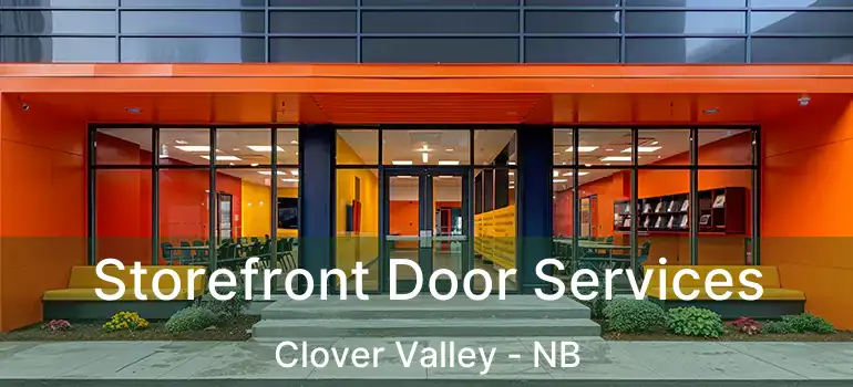  Storefront Door Services Clover Valley - NB