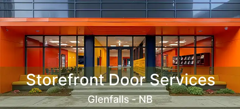  Storefront Door Services Glenfalls - NB