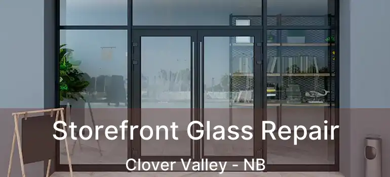  Storefront Glass Repair Clover Valley - NB