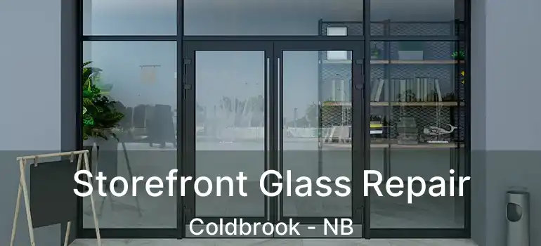  Storefront Glass Repair Coldbrook - NB