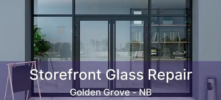  Storefront Glass Repair Golden Grove - NB