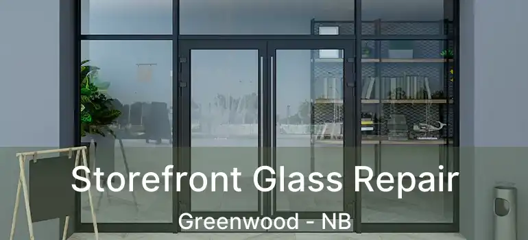  Storefront Glass Repair Greenwood - NB