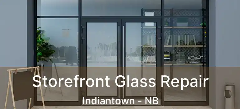  Storefront Glass Repair Indiantown - NB