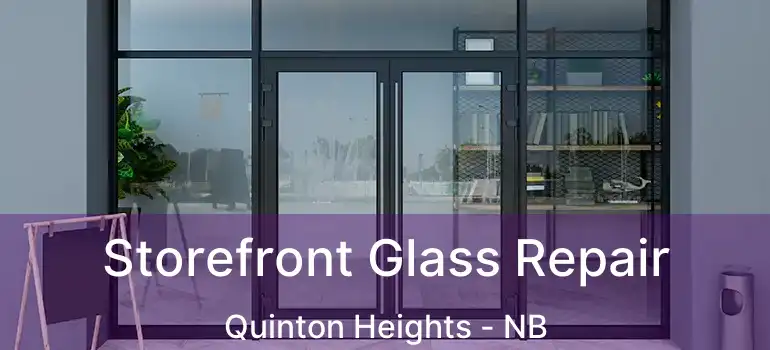  Storefront Glass Repair Quinton Heights - NB