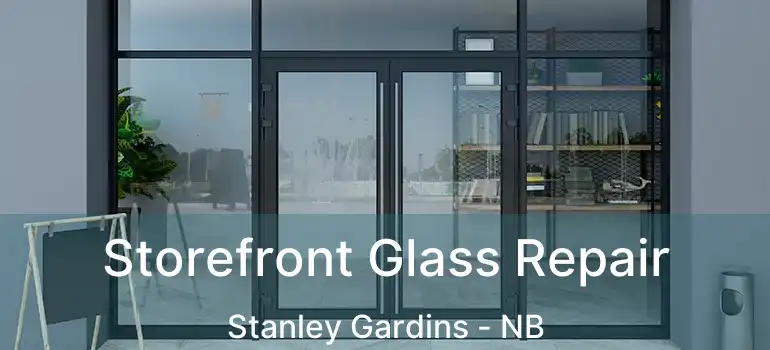  Storefront Glass Repair Stanley Gardins - NB