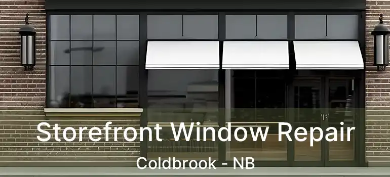  Storefront Window Repair Coldbrook - NB
