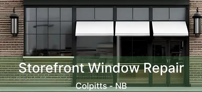  Storefront Window Repair Colpitts - NB