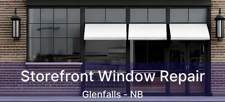  Storefront Window Repair Glenfalls - NB
