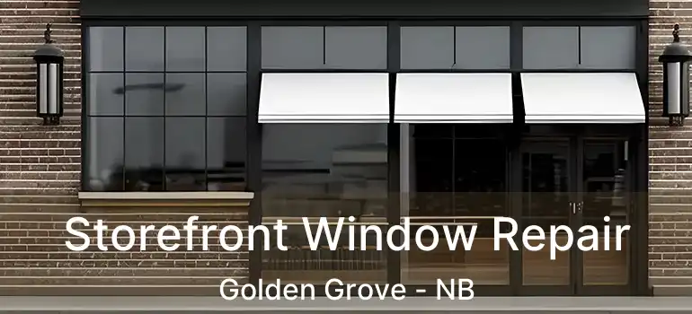  Storefront Window Repair Golden Grove - NB