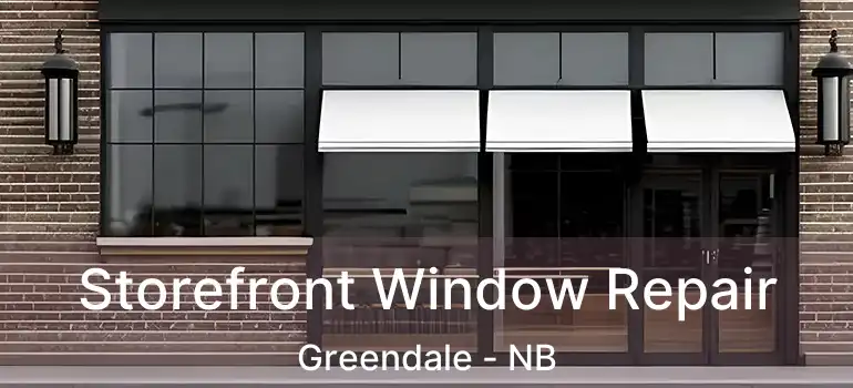  Storefront Window Repair Greendale - NB