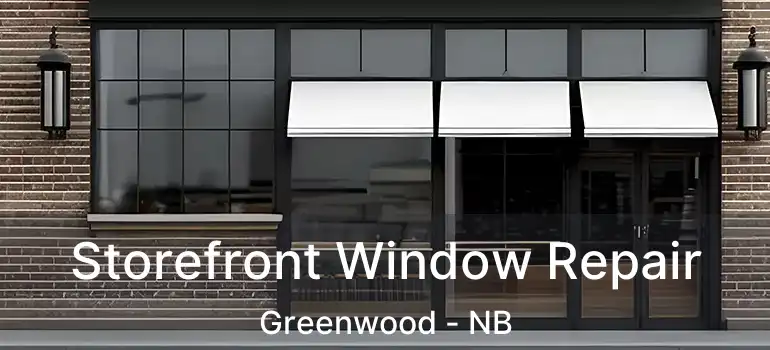  Storefront Window Repair Greenwood - NB