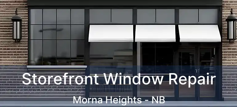  Storefront Window Repair Morna Heights - NB