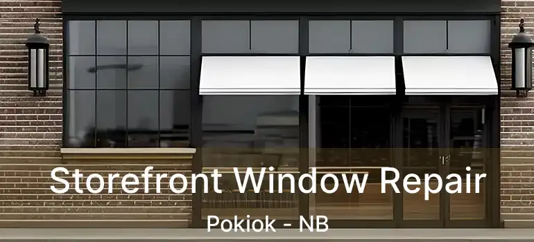  Storefront Window Repair Pokiok - NB
