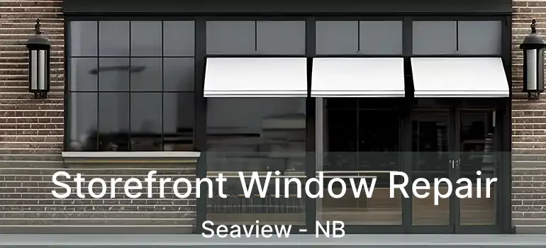  Storefront Window Repair Seaview - NB